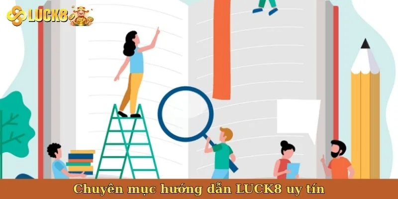 chuyen-muc-huong-dan-luck8-uy-tin
